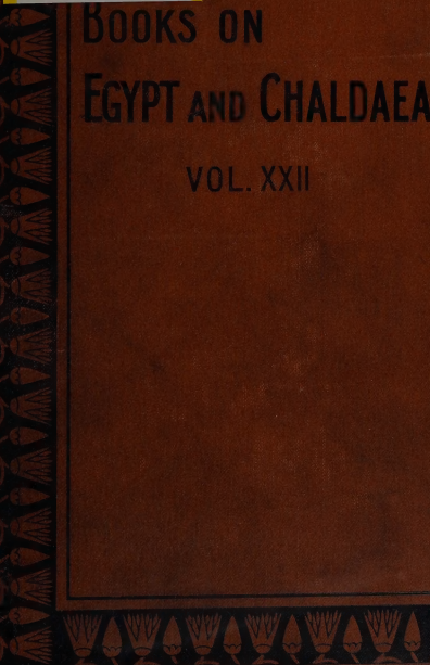 Books On Egypt and Chaldaea vol XXII By: EA Wallis Budge 1894