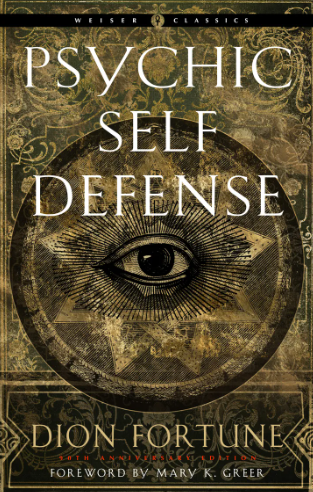 Psychic Self-Defense By: Dion Fortune