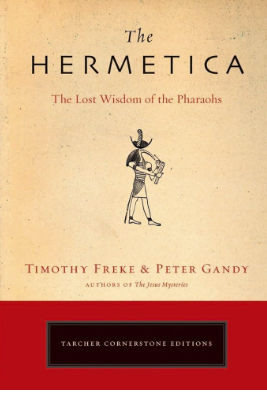 The Hermetica The Lost Wisdom of the Pharaohs By: Hermes