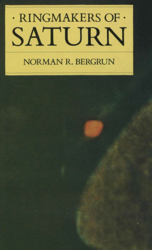 The Ringmakers of Saturn By: Norman R. Bergrun