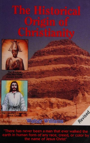 The Historical Origin of Christianity By: Walter Williams