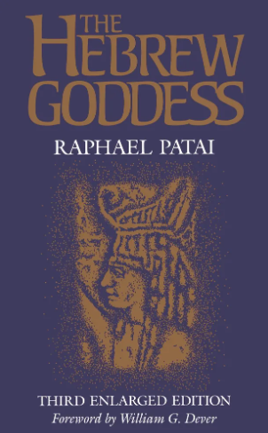 The Hebrew Goddess By: Raphael Patai 1910
