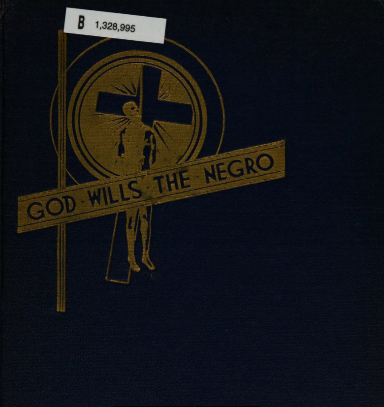 God wills the Negro; an anthropological and geographical restoratin of the lost history of the American Negro people - 1817