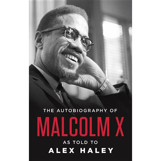 The Autobiography of Malcolm X By: Alex Haley