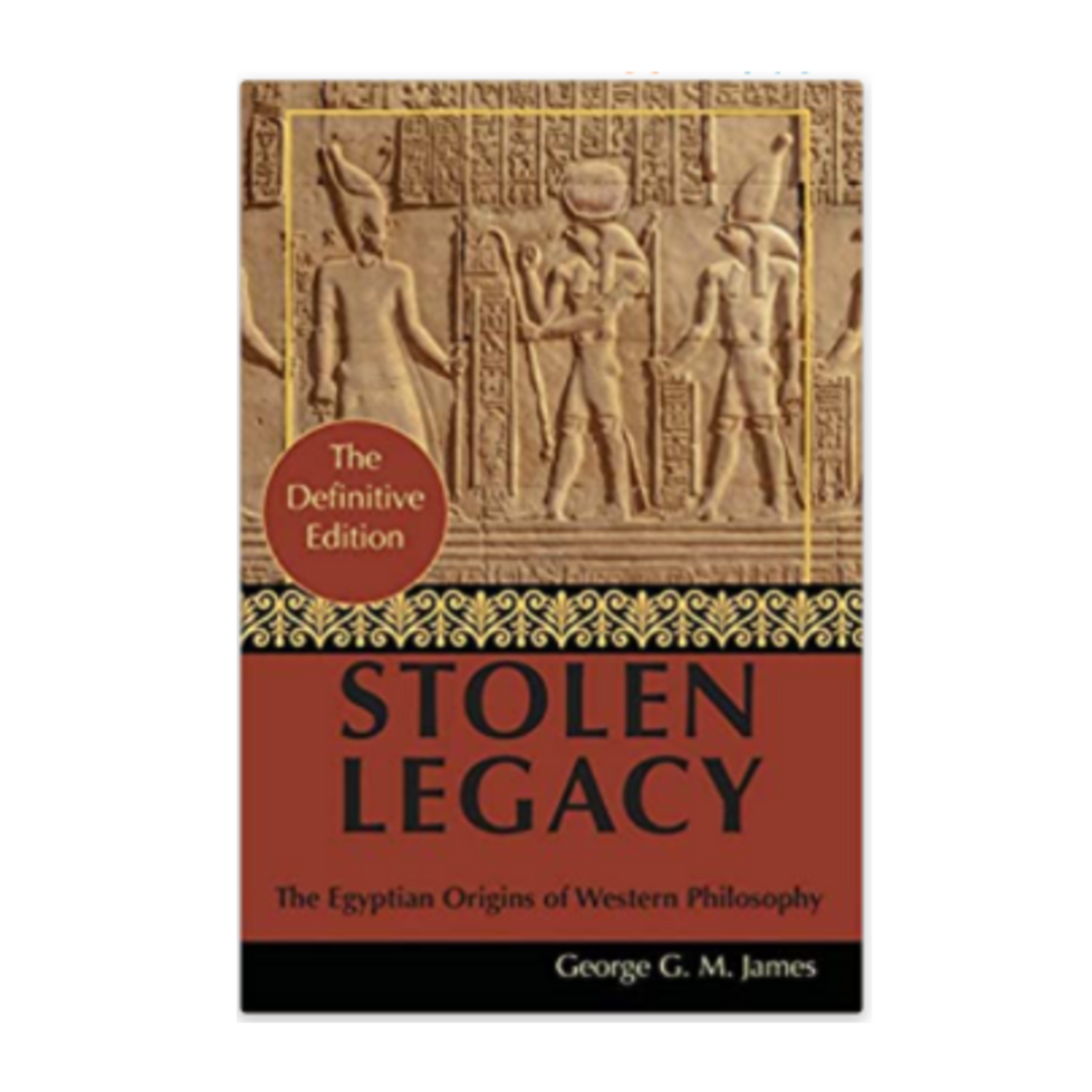 Stolen Legacy - The Egyptian Origins of Western Philosophy By: George G.M. James