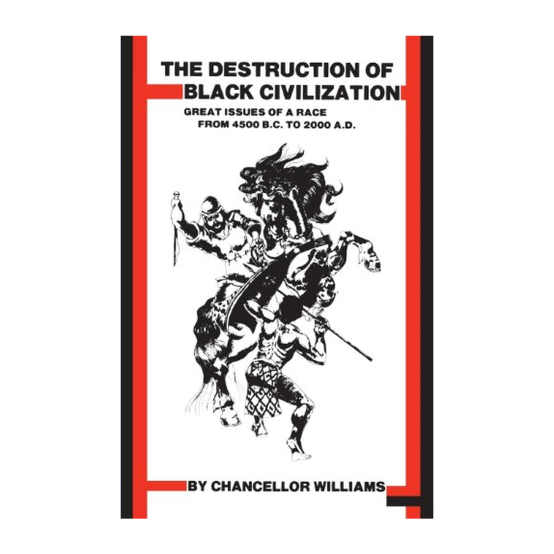 The Deconstruction of Black Civilization By: Chancellor Williams