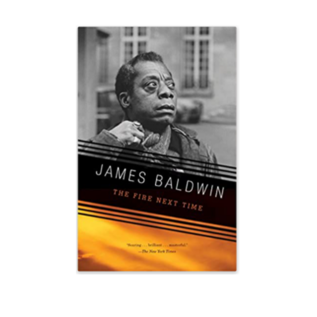 The Fire Next Time By: James Baldwin